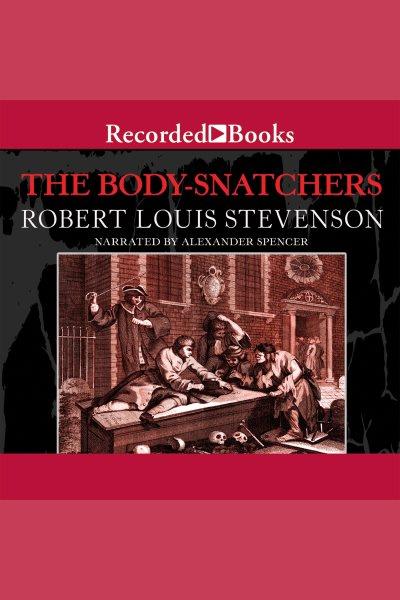 The body snatchers and other stories [electronic resource]. Robert Louis stevenson.