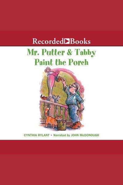 Mr. putter & tabby paint the porch [electronic resource] : Mr. putter & tabby series, book 9. Cynthia Rylant.