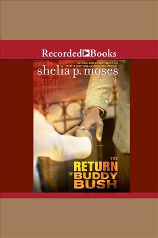 The return of buddy bush [electronic resource]. Moses Shelia P.