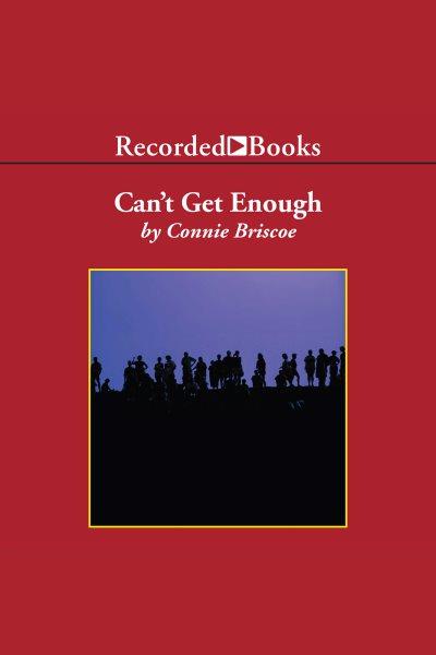 Can't get enough [electronic resource] : P. g. county series, book 2. Briscoe Connie.