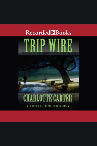 Trip wire [electronic resource] : Cook county series, book 2. Charlotte Carter.