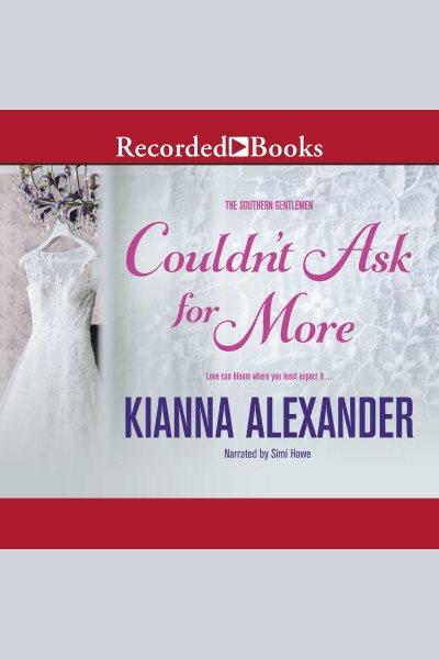 Couldn't ask for more [electronic resource] : Brothers of theta delta theta series, book 2. Kianna Alexander.