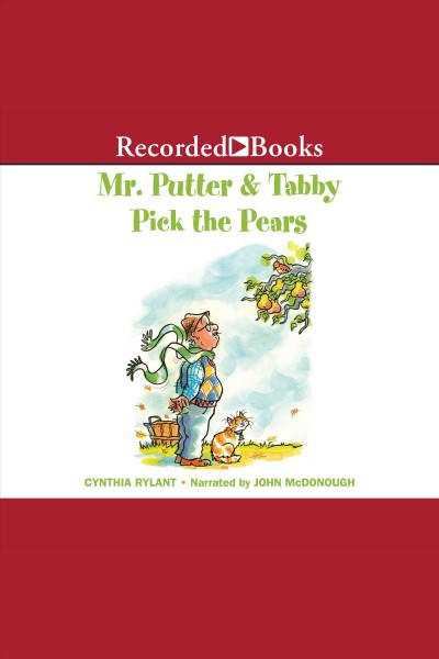 Mr. putter and tabby pick the pears [electronic resource] : Mr. putter & tabby series, book 4. Cynthia Rylant.