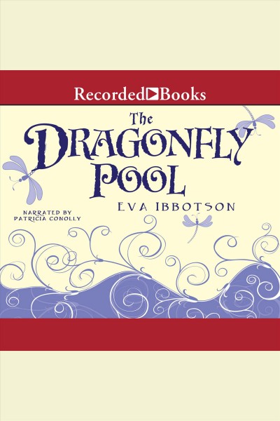The dragonfly pool [electronic resource]. Eva Ibbotson.
