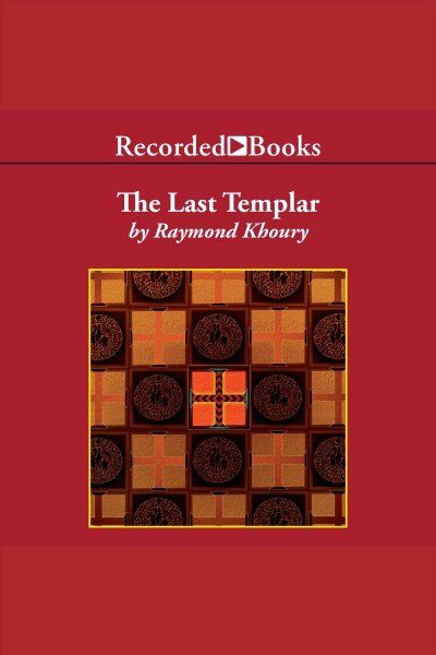 The last templar [electronic resource] : Sean reilly and tess chaykin series, book 1. Raymond Khoury.
