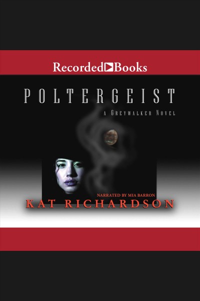 Poltergeist [electronic resource] : Greywalker series, book 2. Richardson Kat.