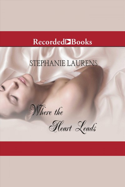 Where the heart leads [electronic resource] : Casebook of barnaby adair, book 1. Stephanie Laurens.