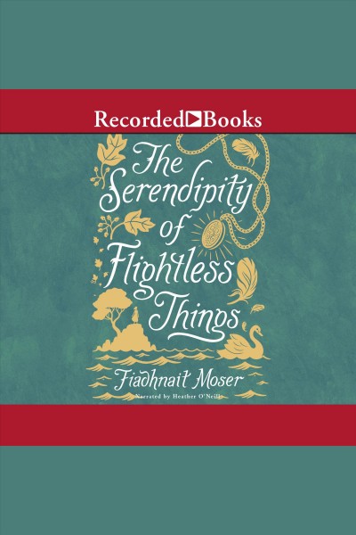 The serendipity of flightless things [electronic resource]. Moser Fiadhnait.