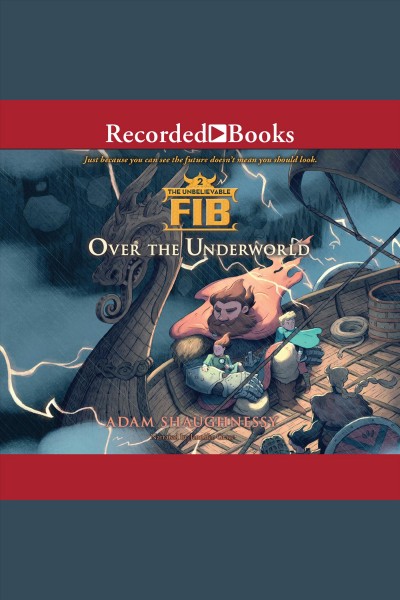 Over the underworld [electronic resource] : Unbelievable fib series, book 2. Shaughnessy Adam.