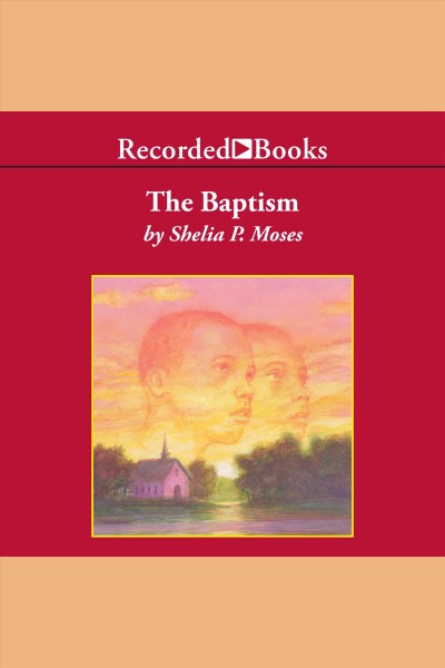 The baptism [electronic resource]. Moses Shelia P.