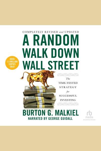 A random walk down wall street [electronic resource] : Including a life-cycle guide to personal investing. Burton G Malkiel.