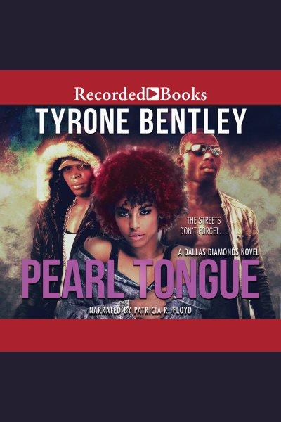 Pearl tongue [electronic resource] : Dallas diamonds series, book 1. Bentley Tyrone.