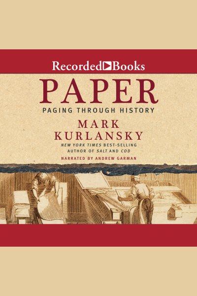 Paper [electronic resource] : Paging through history. Mark Kurlansky.