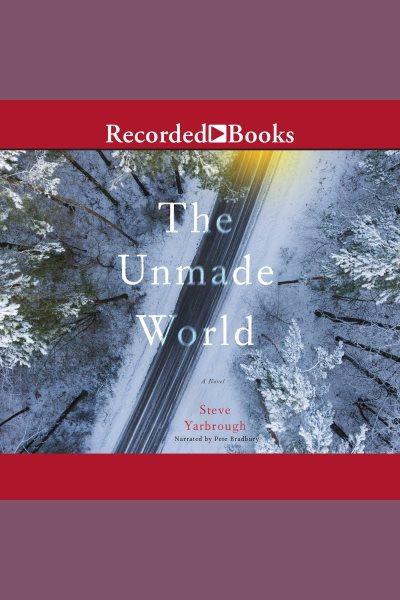 The unmade world [electronic resource]. Yarbrough Steve.