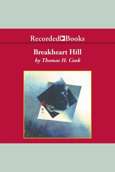Breakheart hill [electronic resource]. Thomas H Cook.