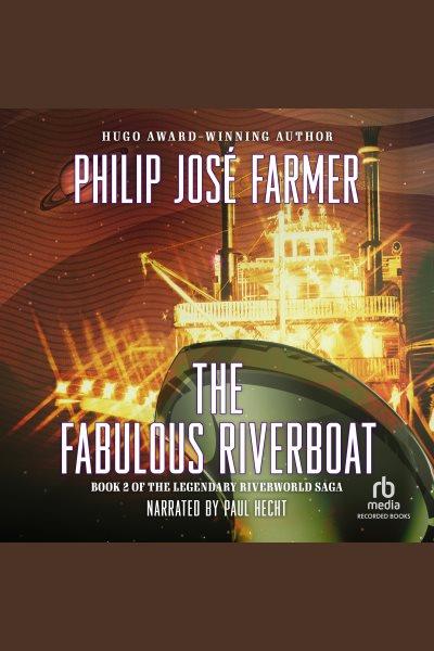 The fabulous riverboat [electronic resource] : Riverworld series, book 2. Philip Jose Farmer.