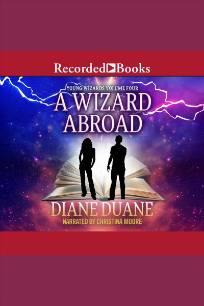 A wizard abroad [electronic resource] : Young wizards series, book 4. Duane Diane.
