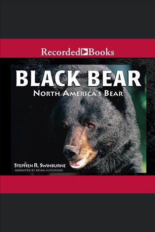 Black bear [electronic resource] : North america's bear. Swinburne Stephen R.
