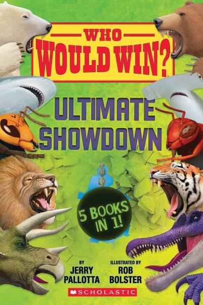 Ultimate showdown : 5 books in 1! / by Jerry Pallotta ; illustrated by Rob Bolster.