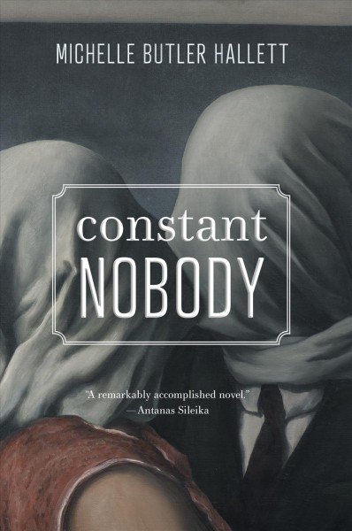 Constant nobody : a novel / Michelle Butler Hallett.