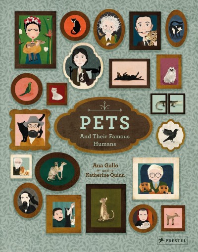 Pets and their famous humans / Ana Gallo ; illustrations: Katherine Quinn ; [translation: Paul Kelly].