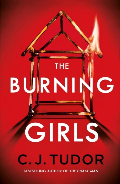 The burning girls / C.J. Tudor.