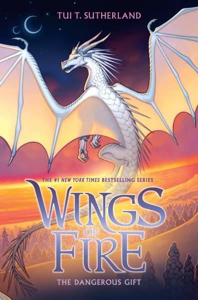 Wings of fire , Bk. 14 : The dangerous gift / by Tui T. Sutherland.