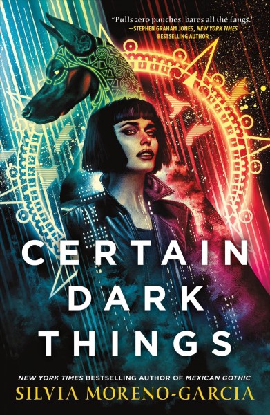 Certain dark things / Silvia Moreno-Garcia.