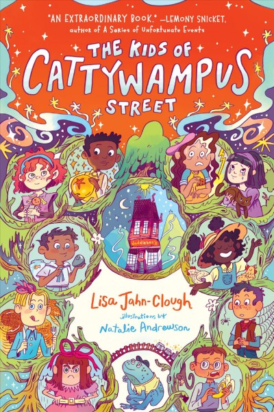 The kids of Cattywampus Street / Lisa Jahn-Clough ; illustrations by Natalie Andrewson.