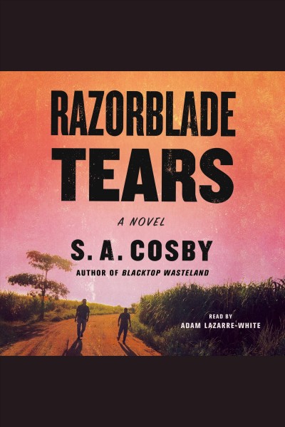 Razorblade tears : a Novel / S.A. Cosby.