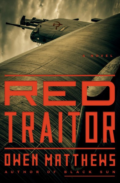 Red traitor : a novel / Owen Matthews.