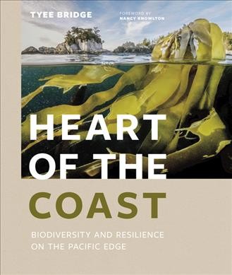 Heart of the coast : biodiversity and resilience on the Pacific edge / Tyee Bridge.