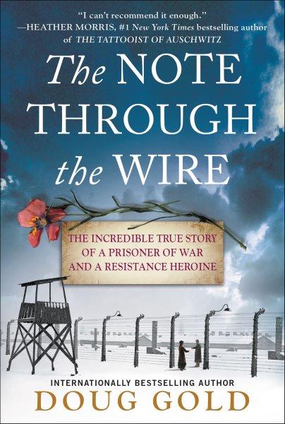 The note through the wire [electronic resource] : the incredible true story of a prisoner of war and a resistance heroine / Doug Gold.