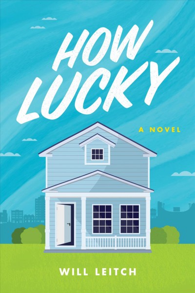 How Lucky [electronic resource] : a novel / Will Leitch.