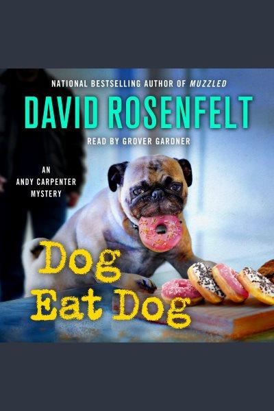 Dog eat dog / David Rosenfelt.