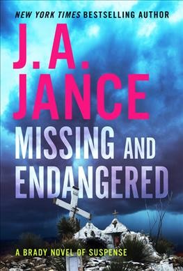 Missing and endangered: A Brady novel of suspense / J. A. Jance.