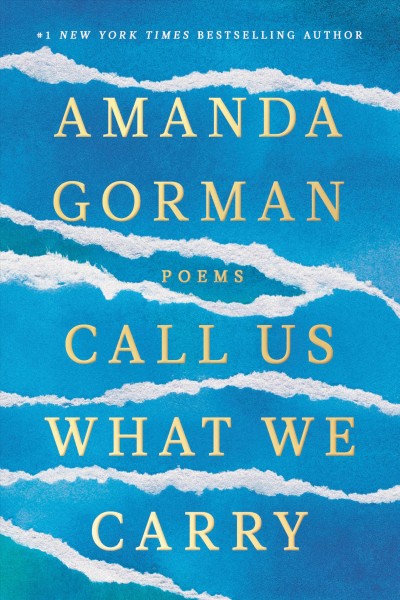 Call us what we carry : poems / Amanda Gorman.