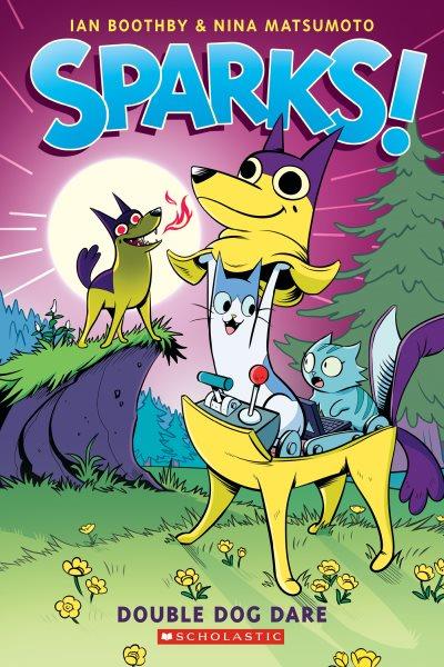 Sparks! Double dog dare / written by Ian Boothby ; art by Nina Matsumoto with color by David Dedrick.