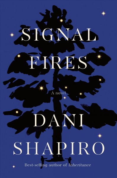 Signal fires : a novel / Dani Shapiro.