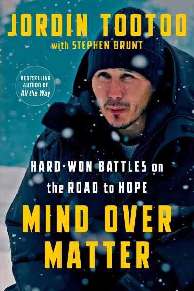 Mind over matter : hard-won battles on the road to hope / Jordin Tootoo with Stephen Brunt.