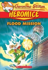 Flood mission / Geronimo Stilton.