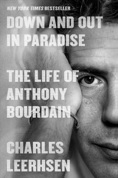 Down and Out in Paradise [electronic resource] : The Life of Anthony Bourdain.
