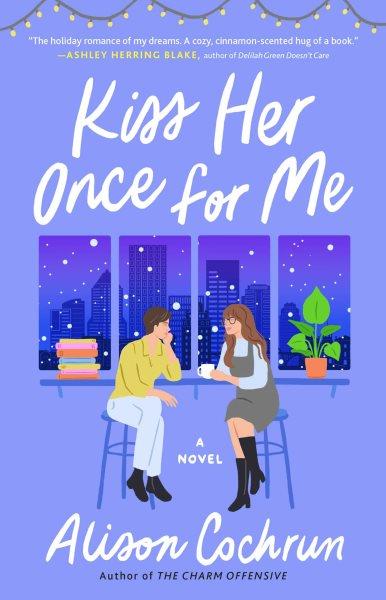 Kiss Her Once for Me [electronic resource] : A Novel.