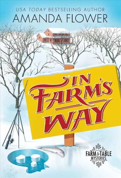 In farm's way : a farm to table mystery / Amanda Flower.
