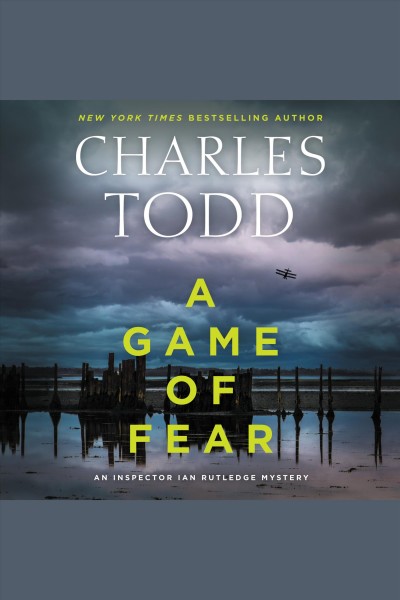 A game of fear : an Inspector Ian Rutledge mystery [electronic resource] / Charles Todd.
