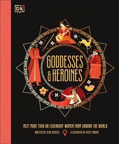 Goddesses & heroines / written by Jean Menzies ; illustrated by Katie Ponder.