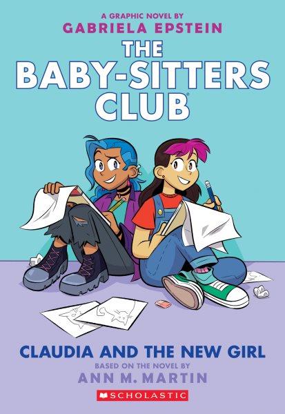 Claudia and the New Girl : A Graphic Novel (The Baby [electronic resource] / Ann M. Martin.