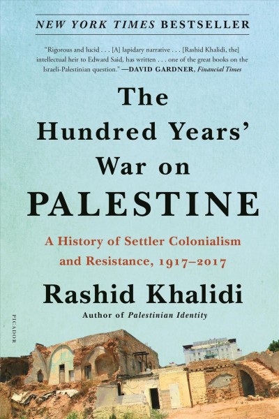 The hundred years' war on palestine [electronic resource] : Rashid Khalidi.