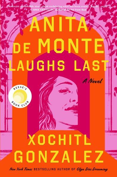 Anita de Monte laughs last / Xochitl Gonzalez.