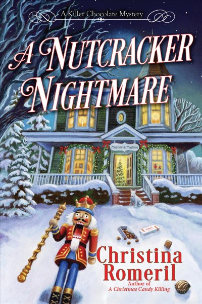 A nutcracker nightmare. Killer chocolate mystery [electronic resource] / Christina Romeril.